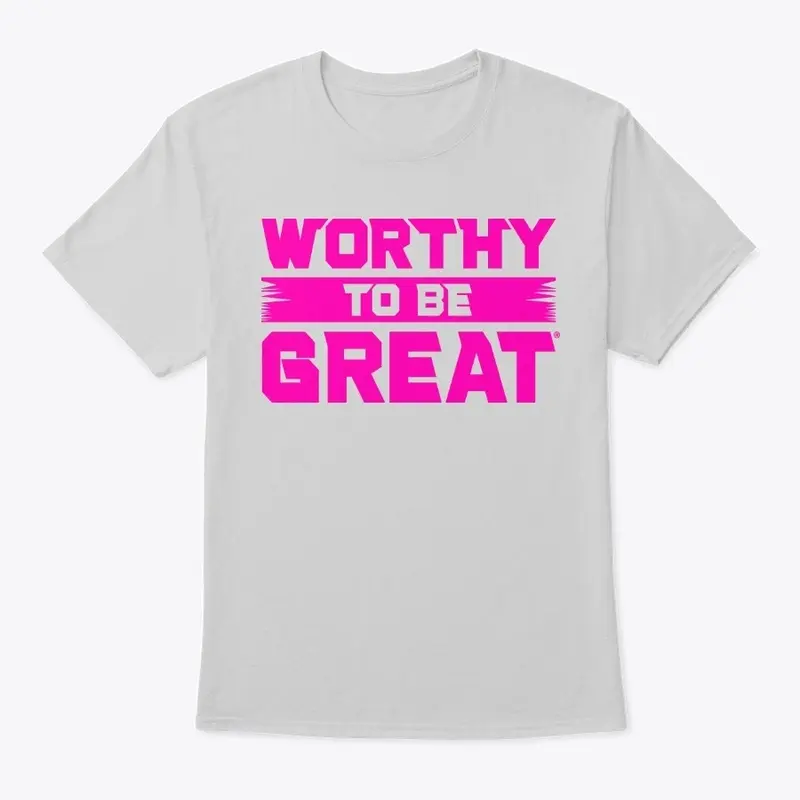 WORTHY TO BE GREAT Pink 