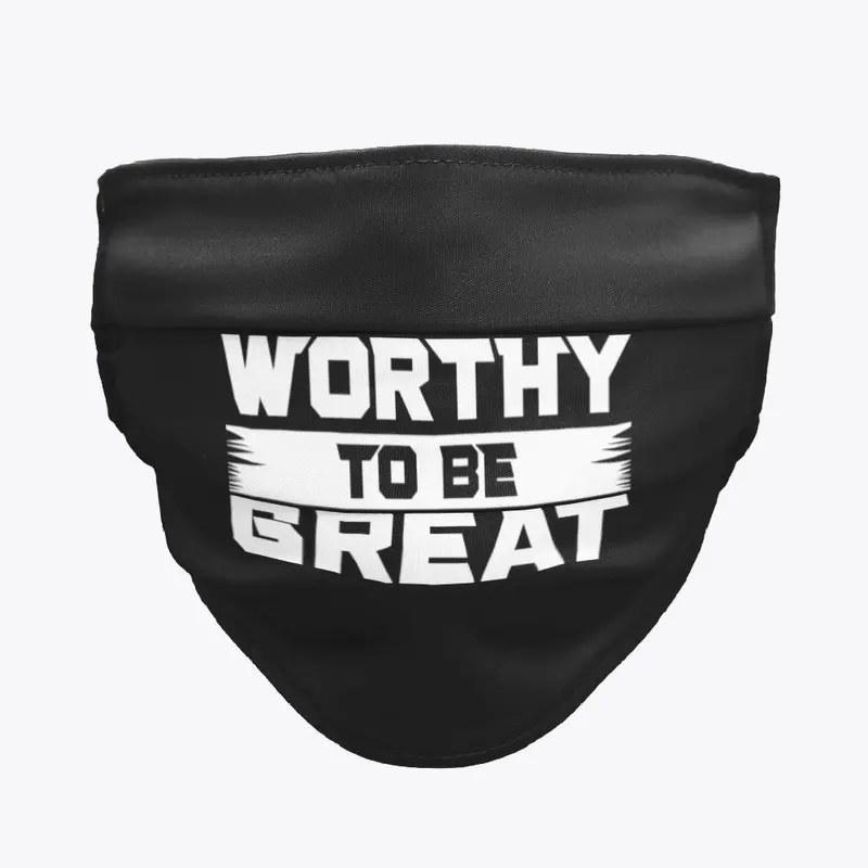 WORTHY TO BE GREAT MASK