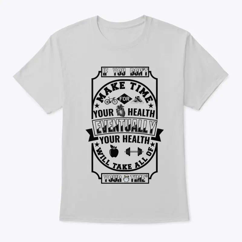 Make Time For Your Health T-Shirt 