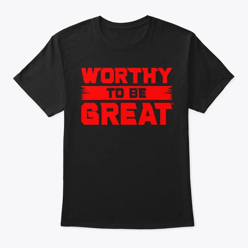 WORTHY TO BE GREAT Red 