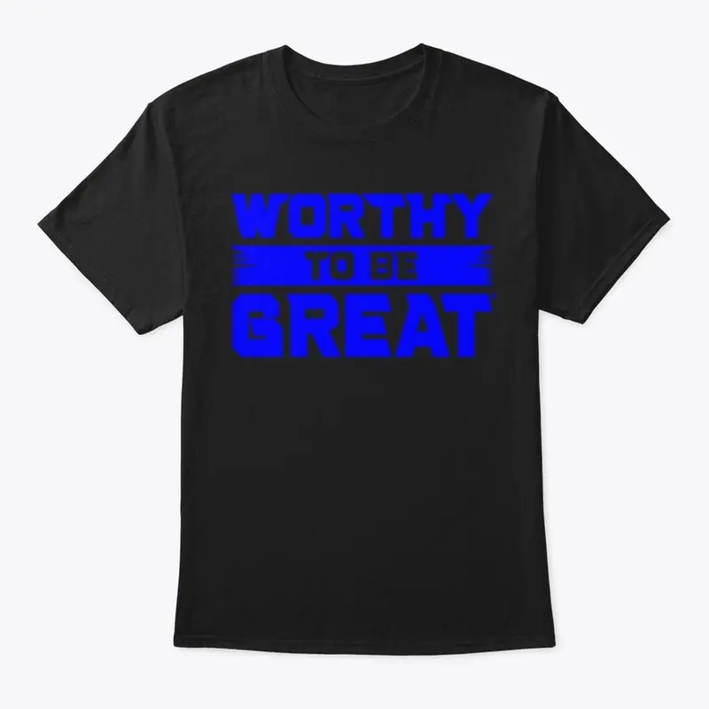 WORTHY TO BE GREAT Royal Blue 